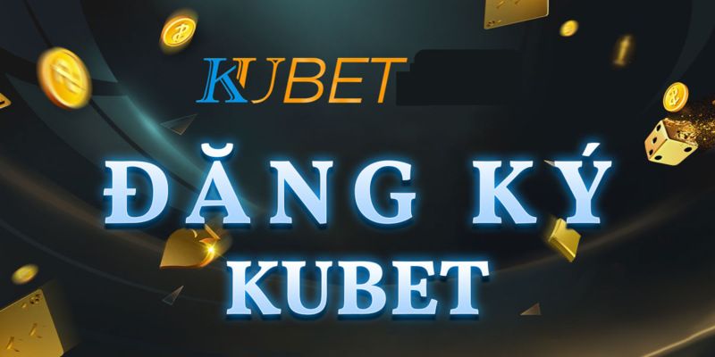 Cách đăng ký tài khoản tại Kubet77 siêu nhanh